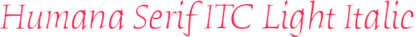 Humana Serif ITC Light Italic